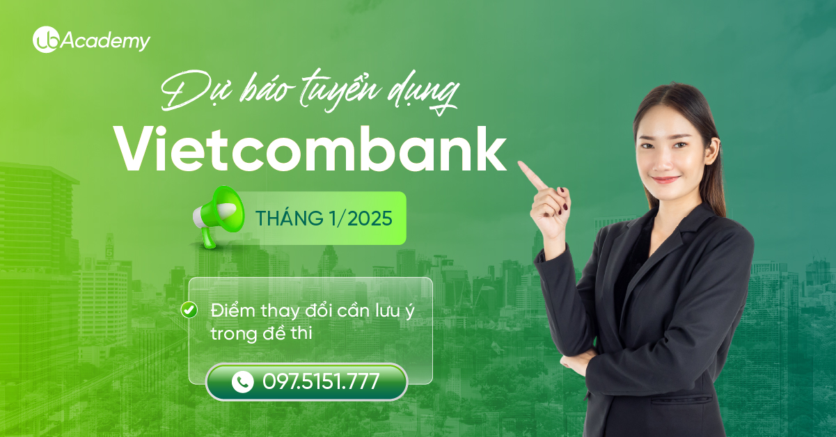 Dự báo tuyển dụng Vietcombank 2025: Điểm thay đổi cần lưu ý trong đề thi