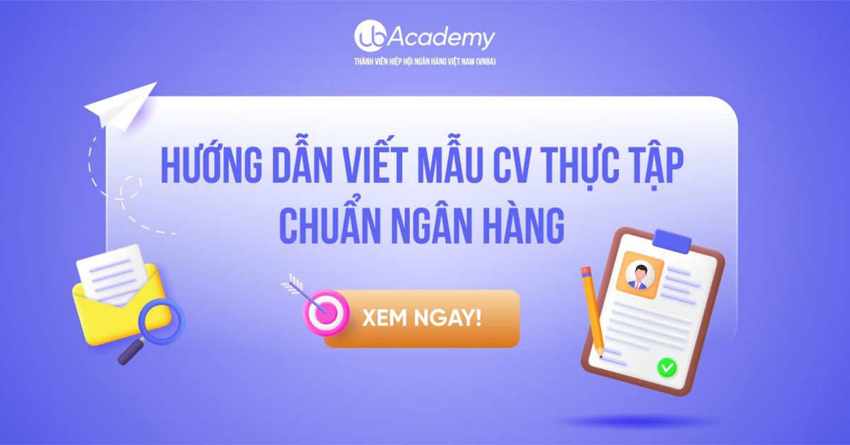 Hướng dẫn viết mẫu CV thực tập ngân hàng chuẩn