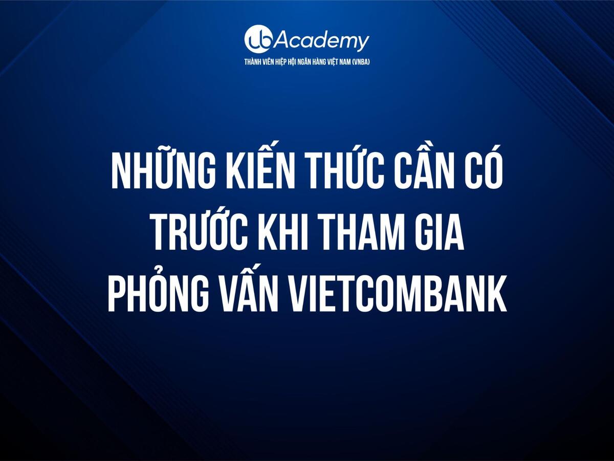 Bộ câu hỏi phỏng vấn Vietcombank mới nhất
