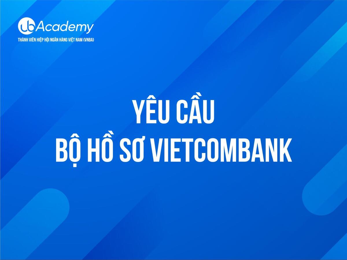 Yêu cầu bộ hồ sơ ứng tuyển Vietcombank