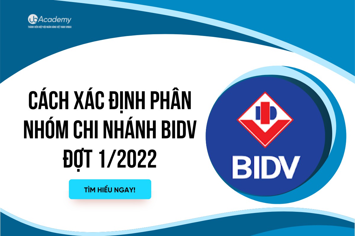 Cách xác định phân nhóm Chi nhánh BIDV đợt 1/2022