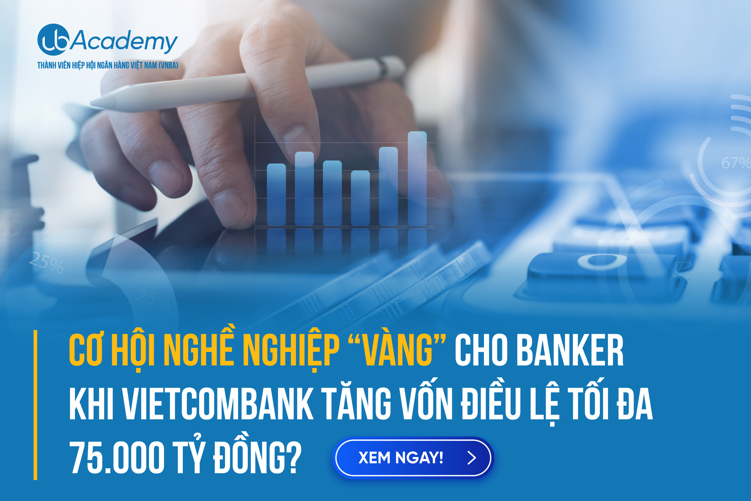 Cơ Hội Nghề Nghiệp “VÀNG” Cho Banker Khi Vietcombank Tăng Vốn Điều Lệ Tối Đa 75.000 Tỷ Đồng?