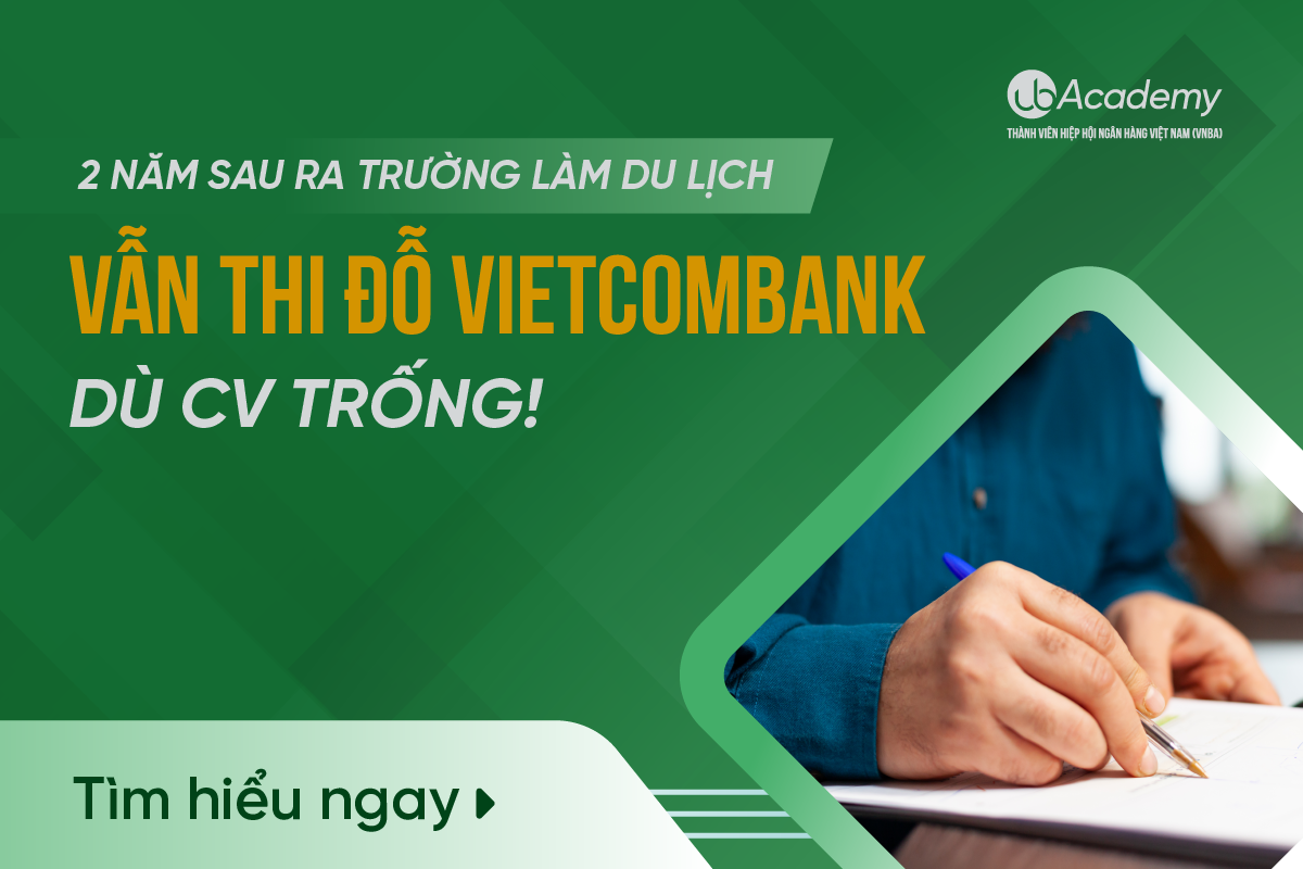 2 năm sau ra trường làm du lịch vẫn thi đỗ ngân hàng Vietcombank dù CV trống!