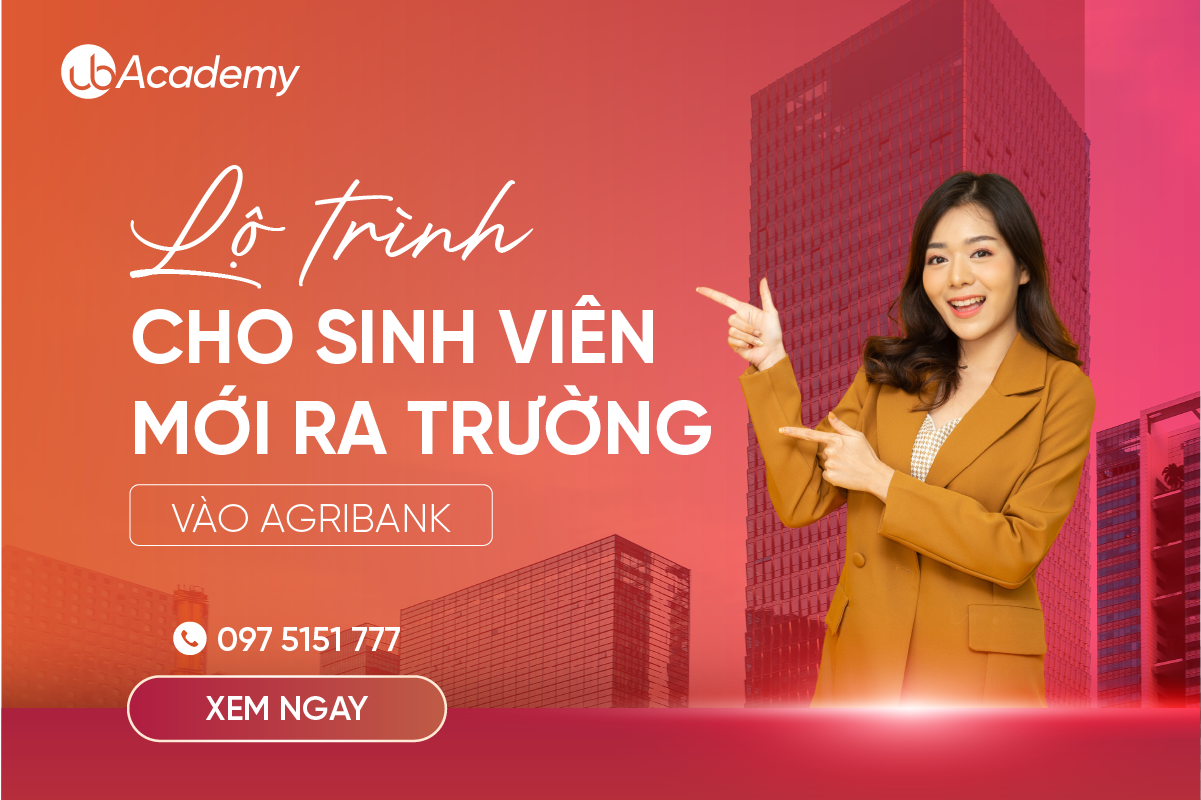 Lộ trình cho sinh viên mới ra trường vào Agribank