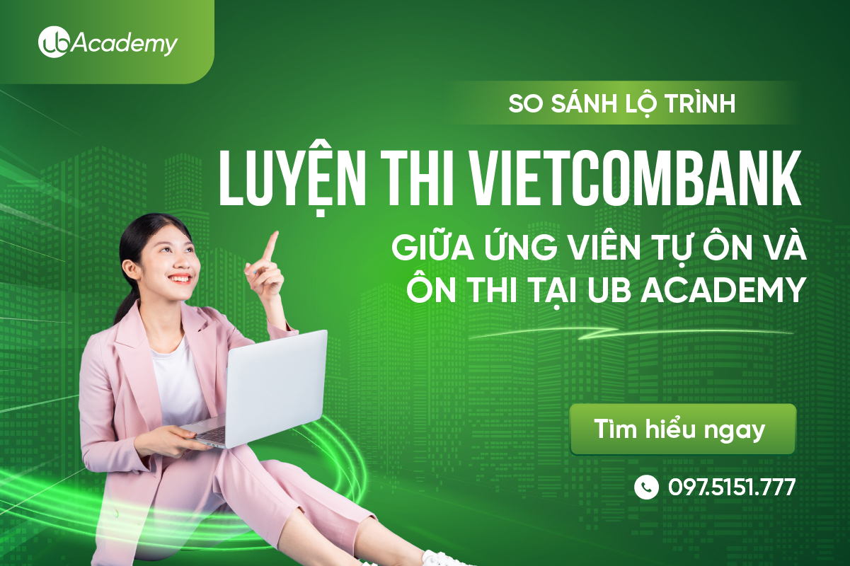 Lộ trình khác biệt giữa ứng viên tự ôn và ôn thi Vietcombank tại UB Academy