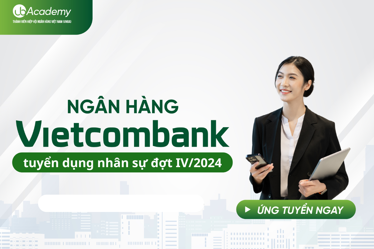 Ngân hàng Vietcombank chính thức tuyển dụng 615 chỉ tiêu đợt IV/2024
