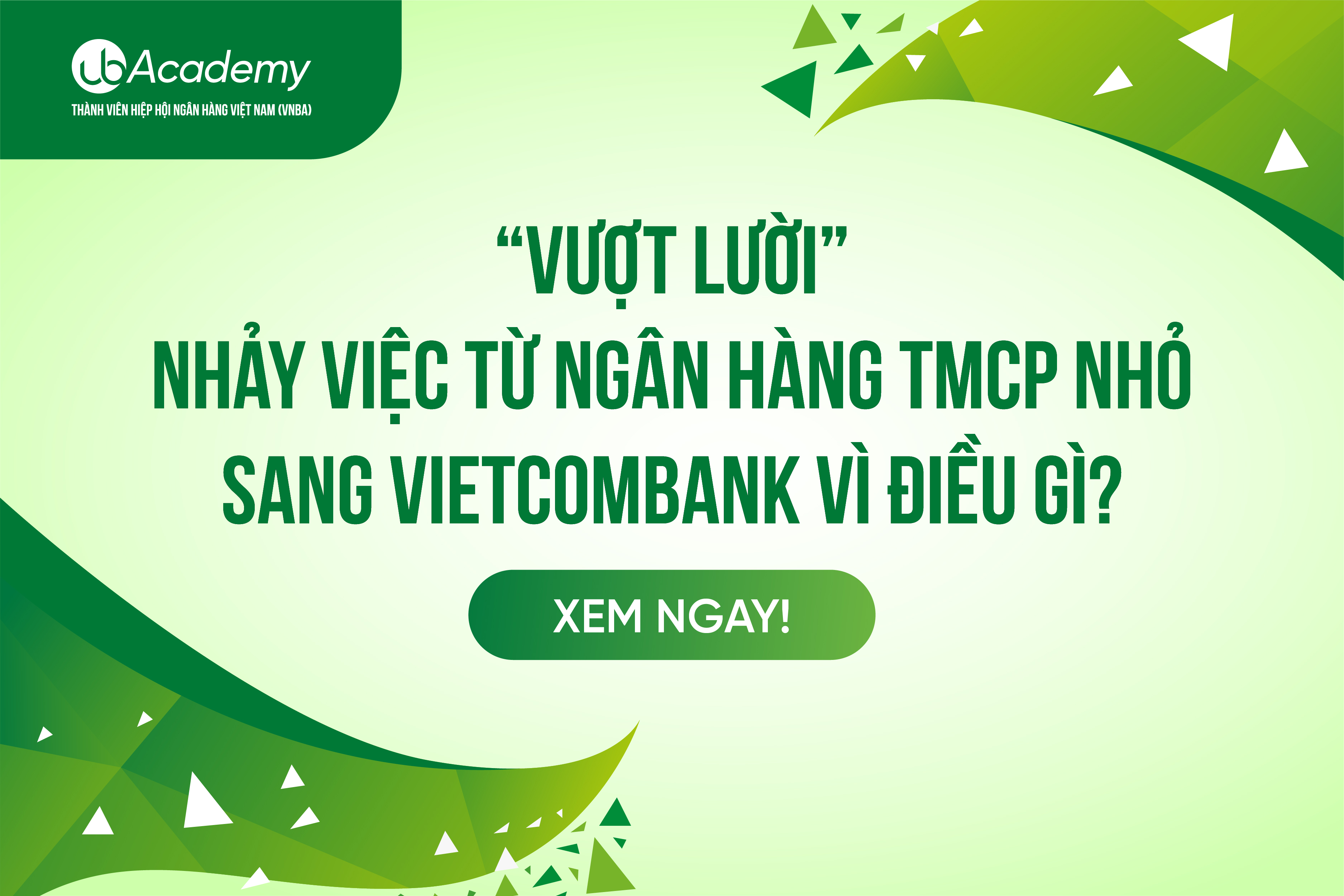 “Vượt lười” nhảy việc từ ngân hàng TMCP nhỏ sang Vietcombank vì điều gì?