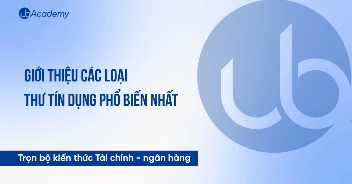 Giới thiệu các loại thư tín dụng phổ biến nhất