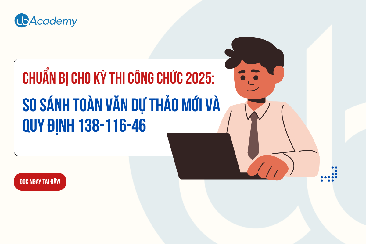 CHUẨN BỊ CHO KỲ THI CÔNG CHỨC 2025: So sánh Toàn văn dự thảo mới và Quy định 138-116-46