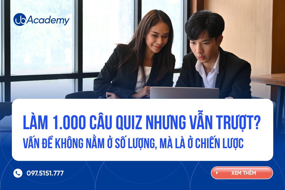 Làm 1.000 câu quiz vẫn trượt? Vấn đề nằm ở chiến lược 