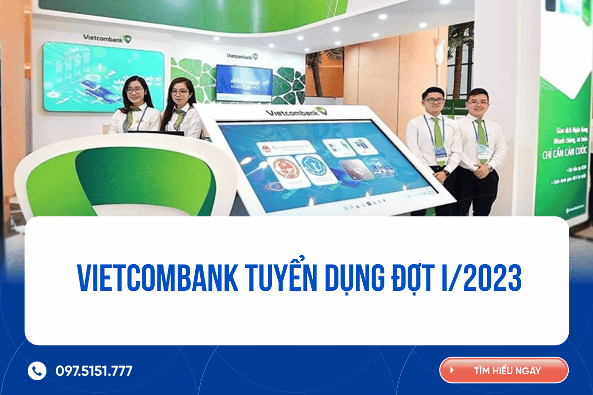 VIETCOMBANK TUYỂN DỤNG CÁN BỘ CHI NHÁNH ĐỢT I-2023