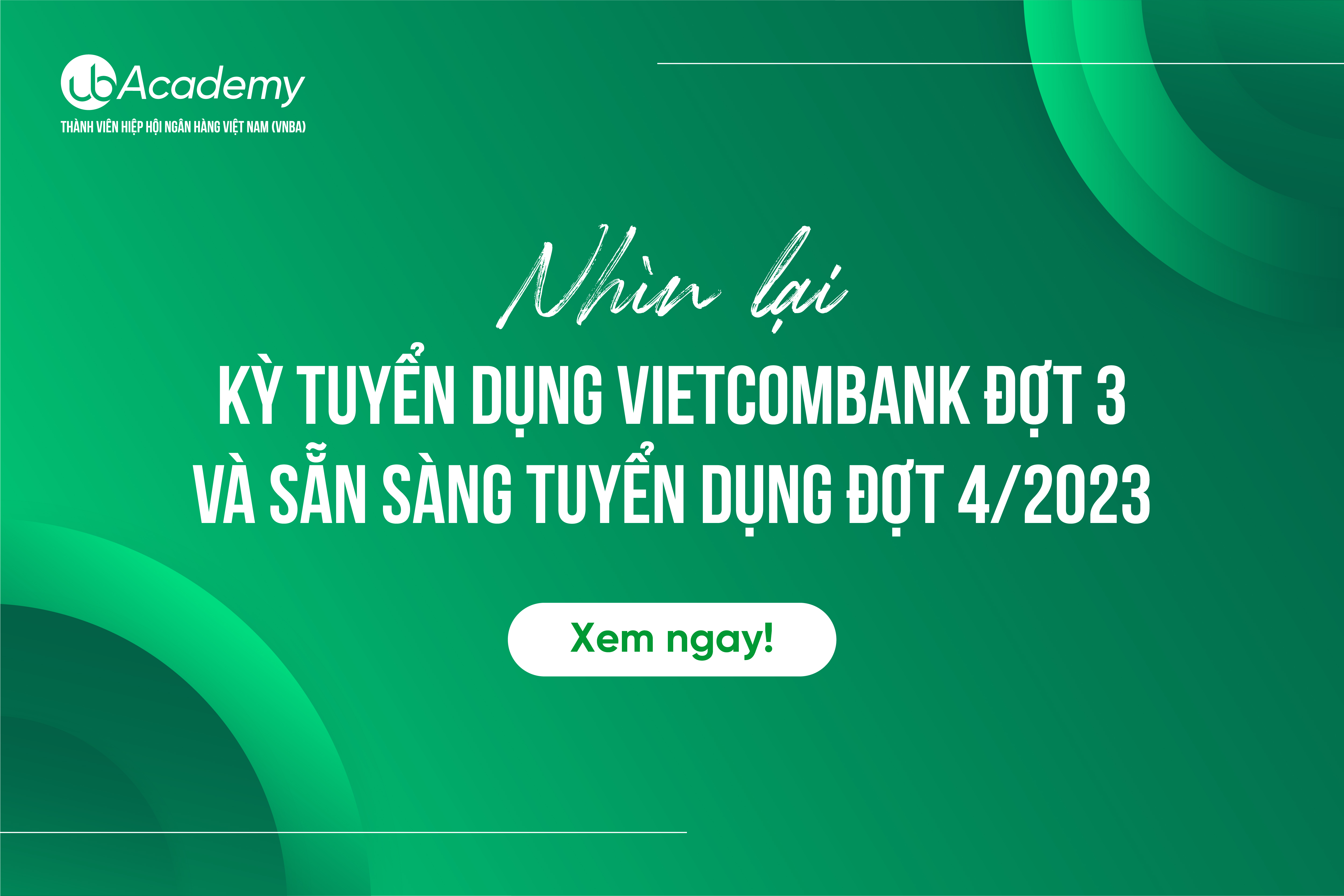 Nhìn lại kỳ tuyển dụng Vietcombank đợt 3/2023 và sẵn sàng tuyển dụng đợt 4/2023