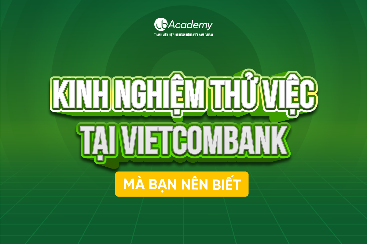 Kinh nghiệm Thử việc tại Vietcombank Mà Bạn Nên Biết