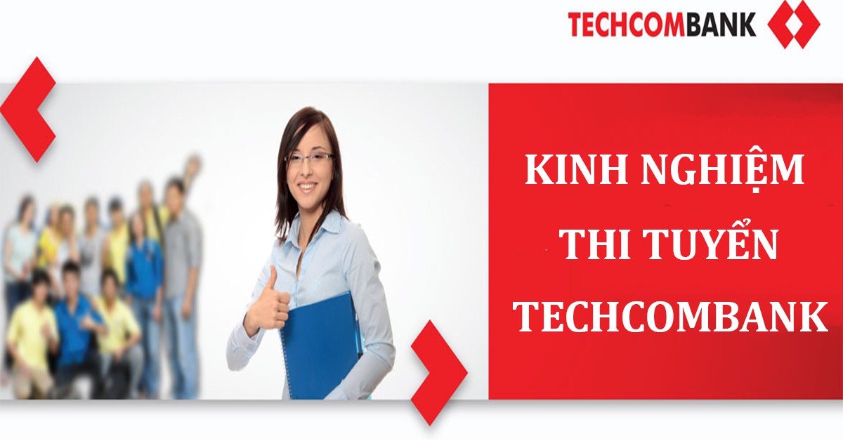 Kinh nghiệm phỏng vấn nhóm ngân hàng Techcombank