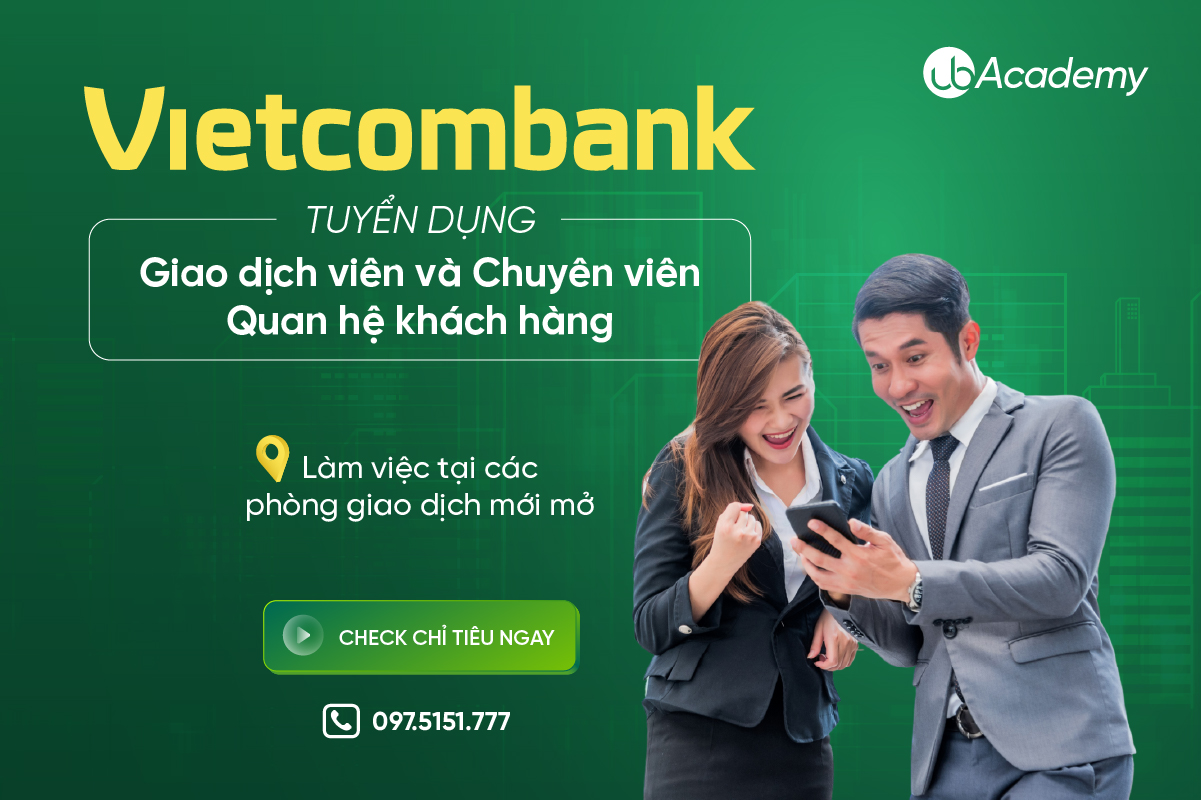 Vietcombank tuyển dụng Giao dịch viên và Chuyên viên Quan hệ khách hàng cho các phòng giao dịch mới