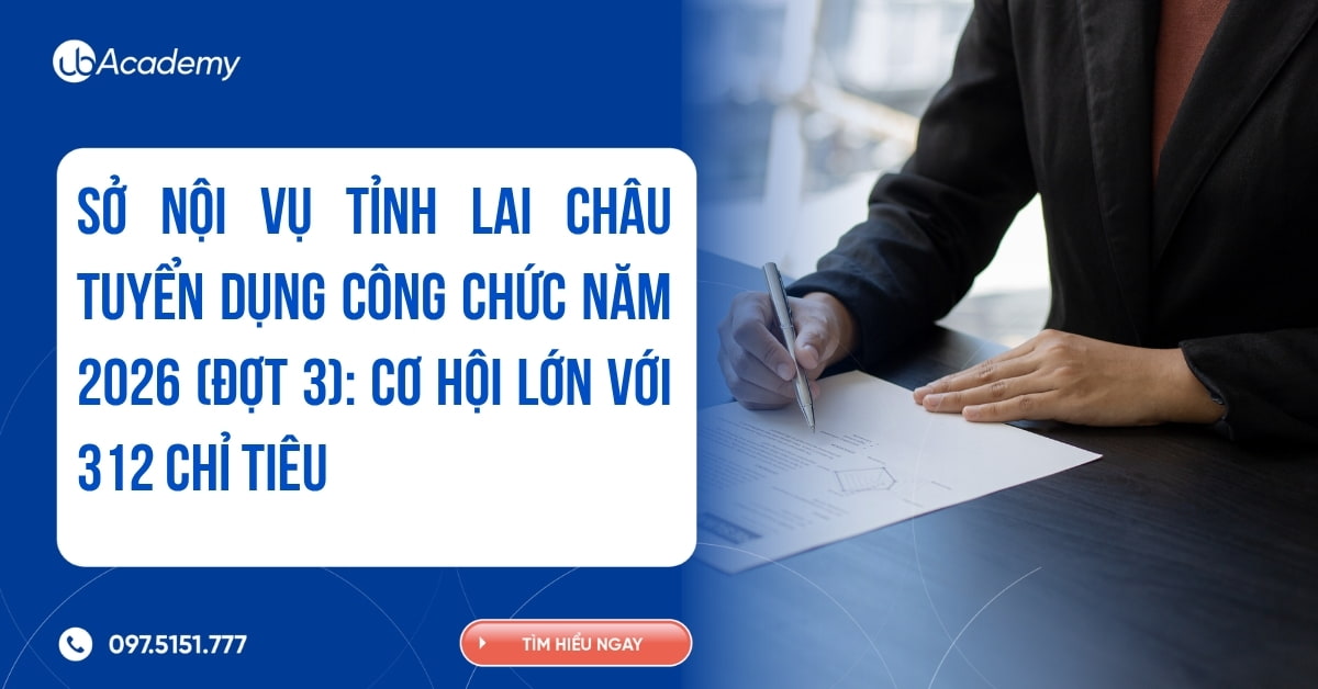 Sở Nội vụ tỉnh lai Châu tuyển dụng công chức năm 2026 (đợt 3): Cơ hội lớn với 312 chỉ tiêu