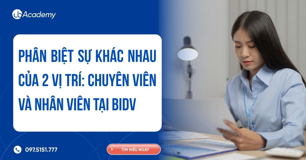 Phân Biệt Vị Trí Chuyên Viên Và Nhân Viên Tại BIDV