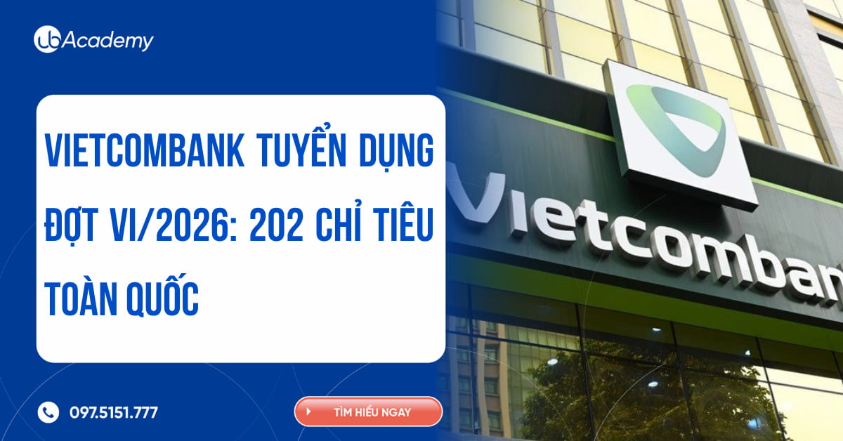 Vietcombank tuyển dụng đợt VI/2026: 202 chỉ tiêu toàn quốc