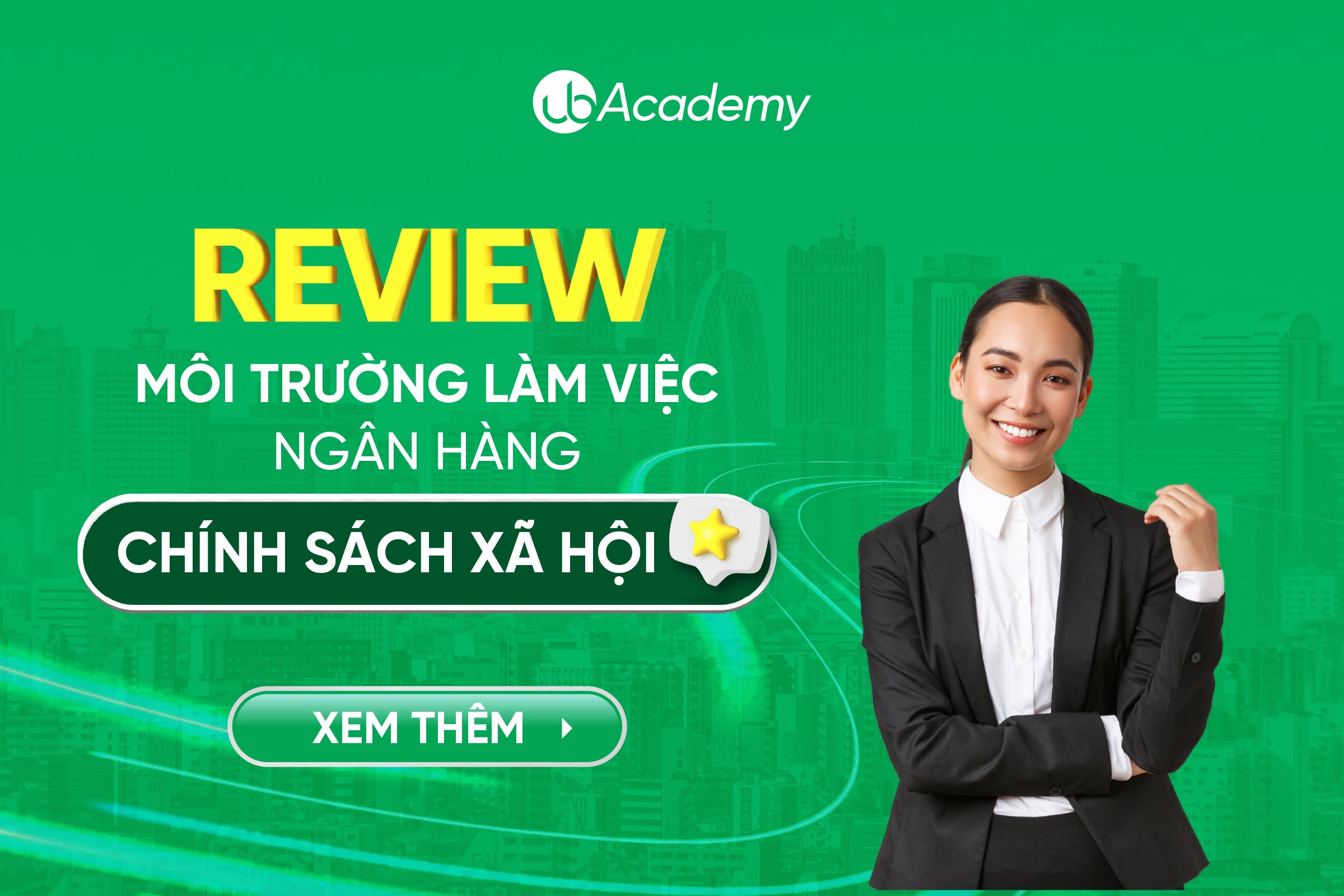 Review môi trường làm việc Ngân hàng chính sách xã hội