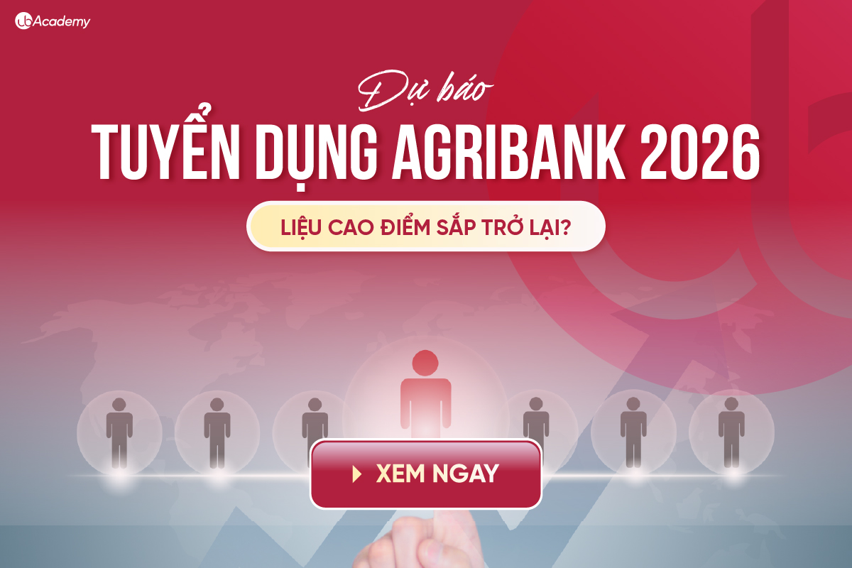 Dự Báo Tuyển Dụng Agribank 2026: Cao Điểm Trở Lại, Chỉ Tiêu LỚN Đáp Ứng Yêu Cầu Tuyển Dụng