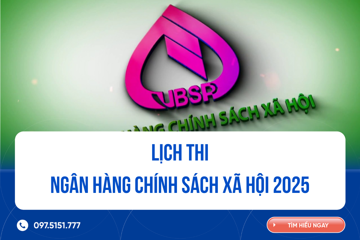 Lịch thi Ngân hàng Chính sách xã hội năm 2025 