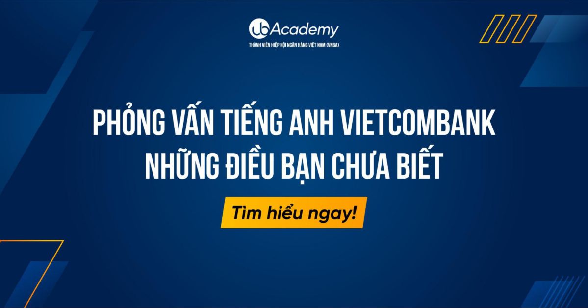 Phỏng vấn Tiếng Anh Vietcombank – Những điều bạn chưa biết