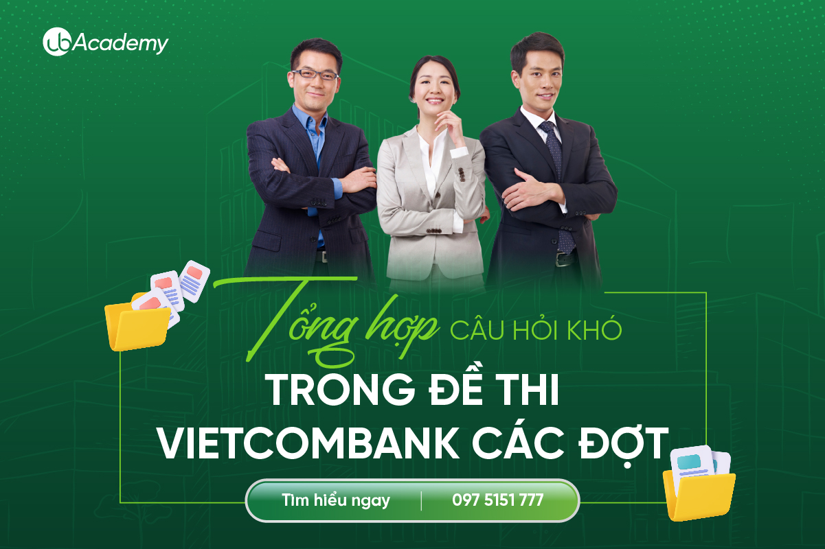 Review  câu hỏi khó trong đề thi Vietcombank