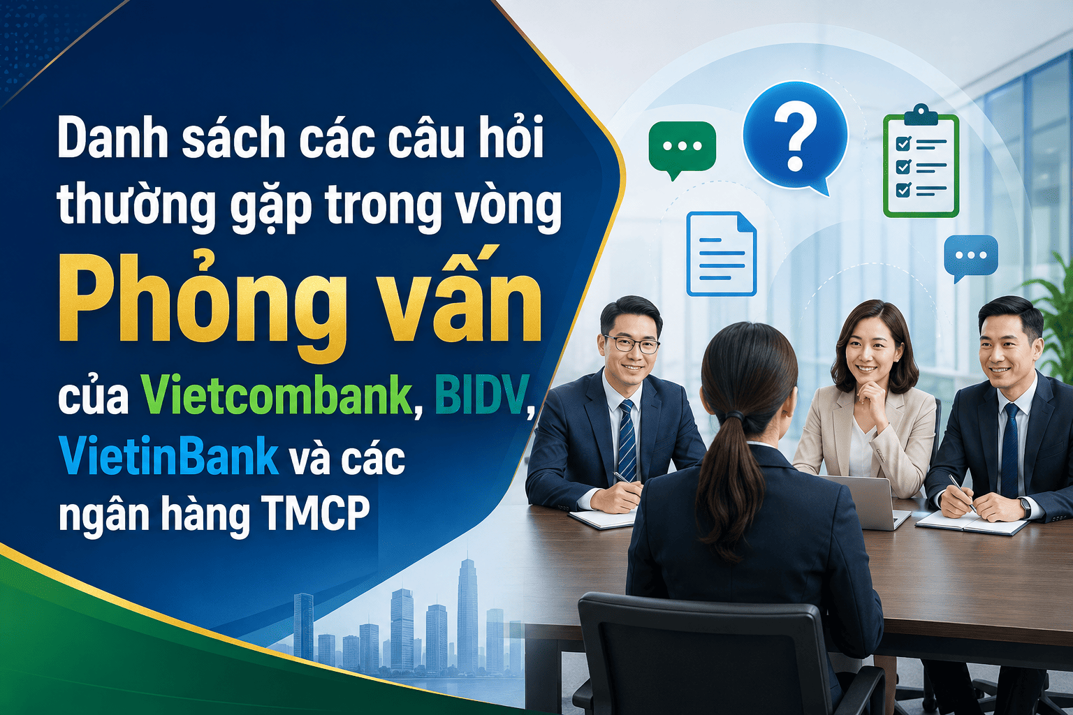 Bộ câu hỏi thường gặp trong vòng Phỏng vấn của Vietcombank, BIDV, VietinBank và các ngân hàng 
