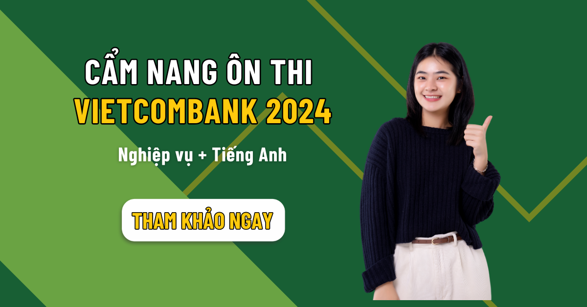 Cẩm nang thi tuyển ngân hàng Vietcombank 2024 