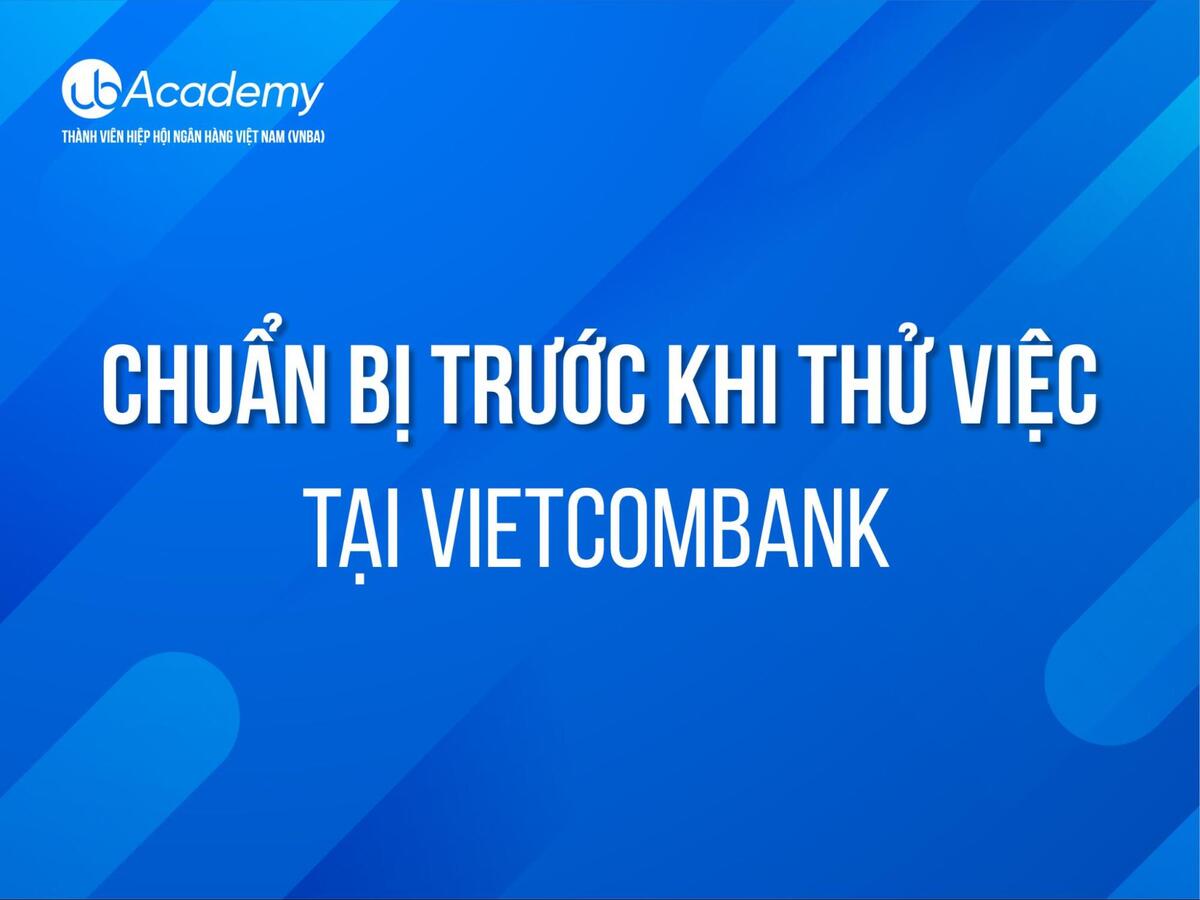 Kinh nghiệm Thử việc tại Vietcombank