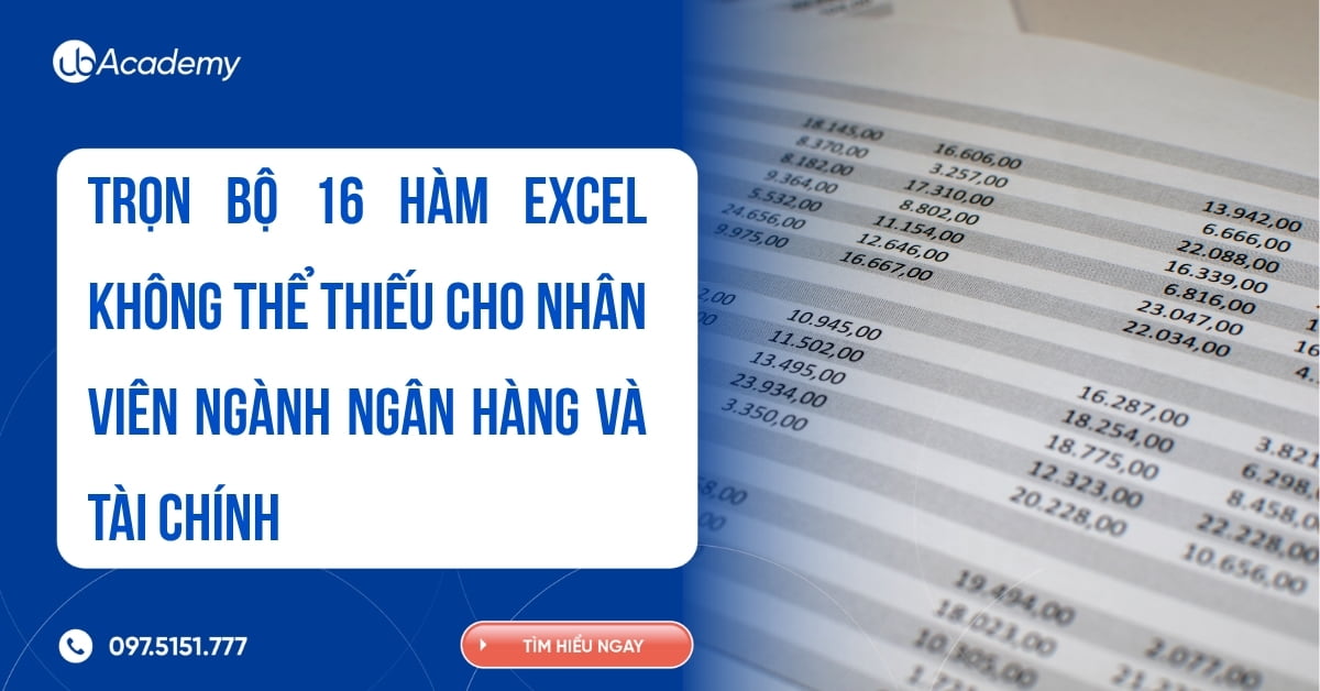 Trọn bộ 16 hàm Excel không thể thiếu cho nhân viên ngành Ngân hàng và Tài chính