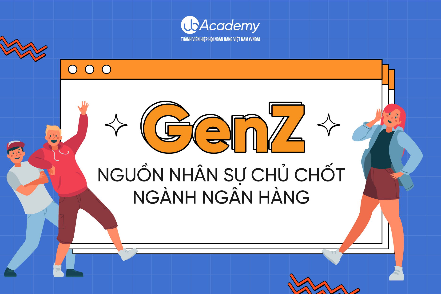 GenZ - Nguồn nhân sự chủ chốt ngành Ngân hàng