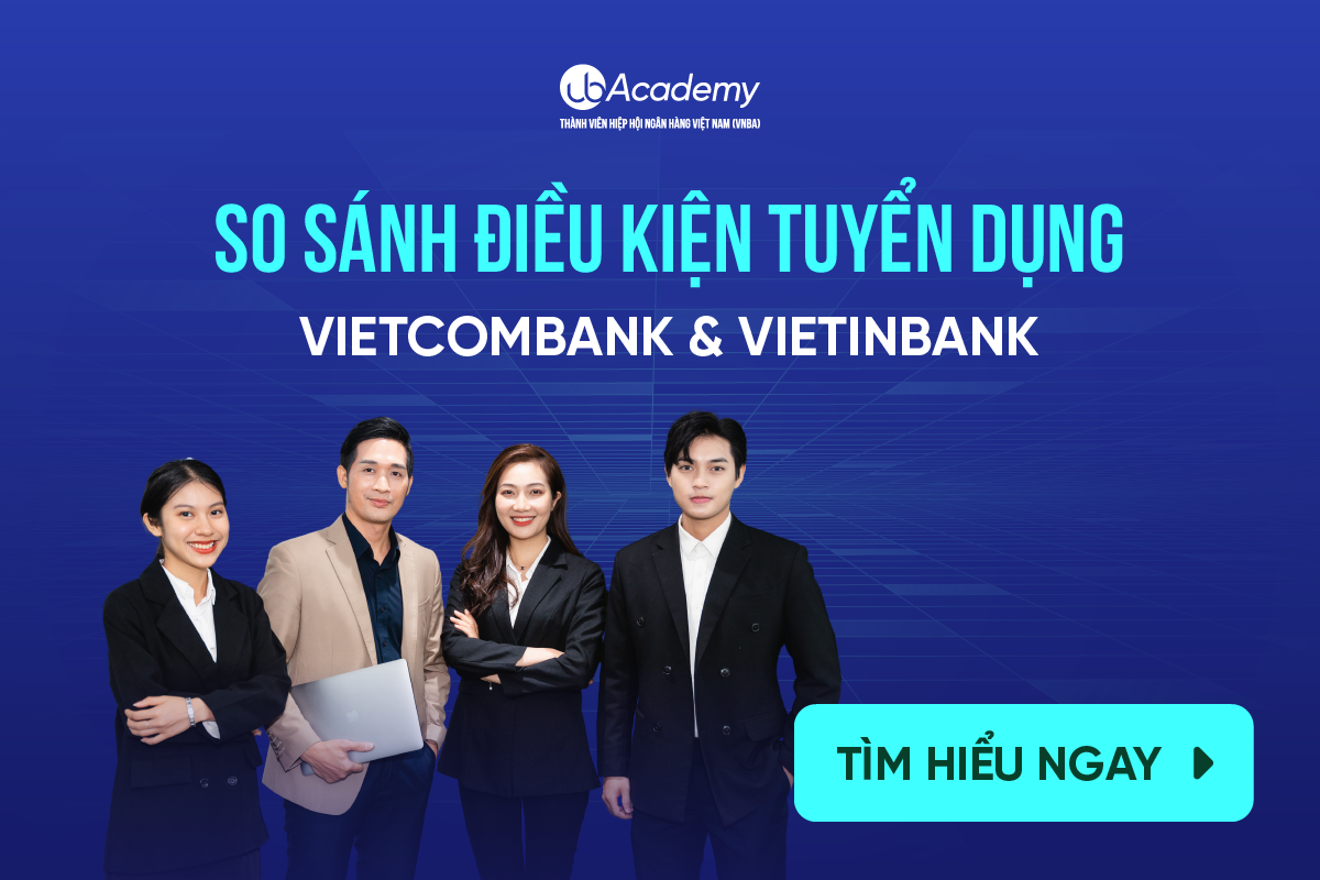 So Sánh Điều Kiện Tuyển Dụng Vietcombank và VietinBank