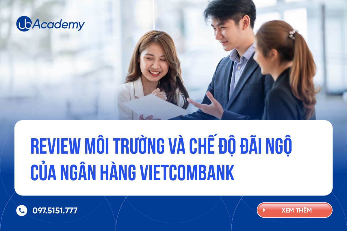 Review môi trường và chế độ đãi ngộ ngân hàng Vietcombank 
