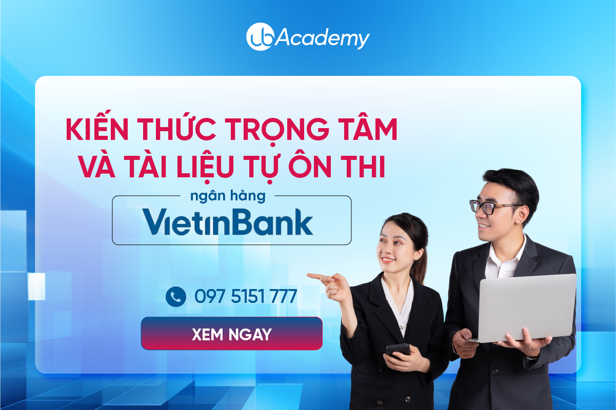 Kiến thức trọng tâm và tài liệu tự ôn thi ngân hàng VietinBank 