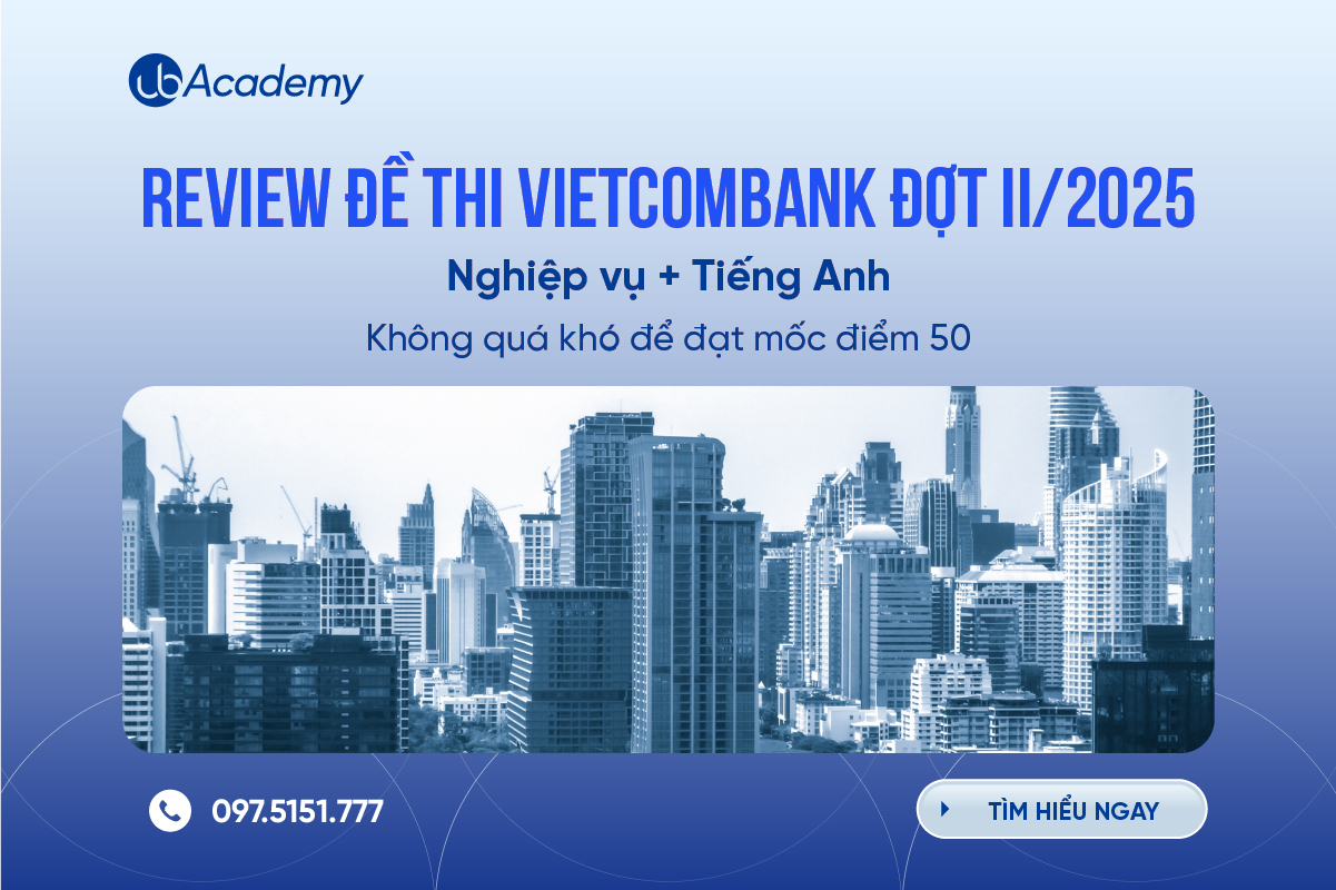 Review đề thi Vietcombank đợt II/2025: Không quá khó để đạt mốc điểm 50 