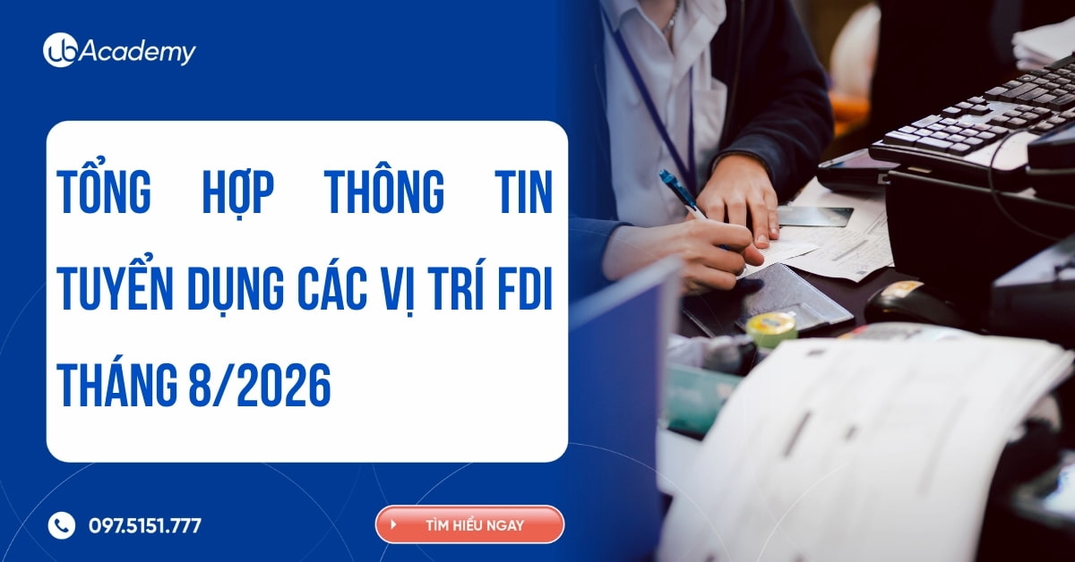 Tổng hợp thông tin tuyển dụng các vị trí FDI tháng 8/2026