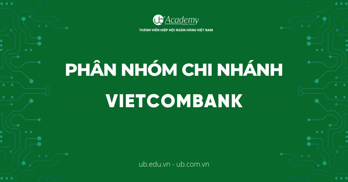 Cách xác định phân nhóm Chi nhánh Vietcombank