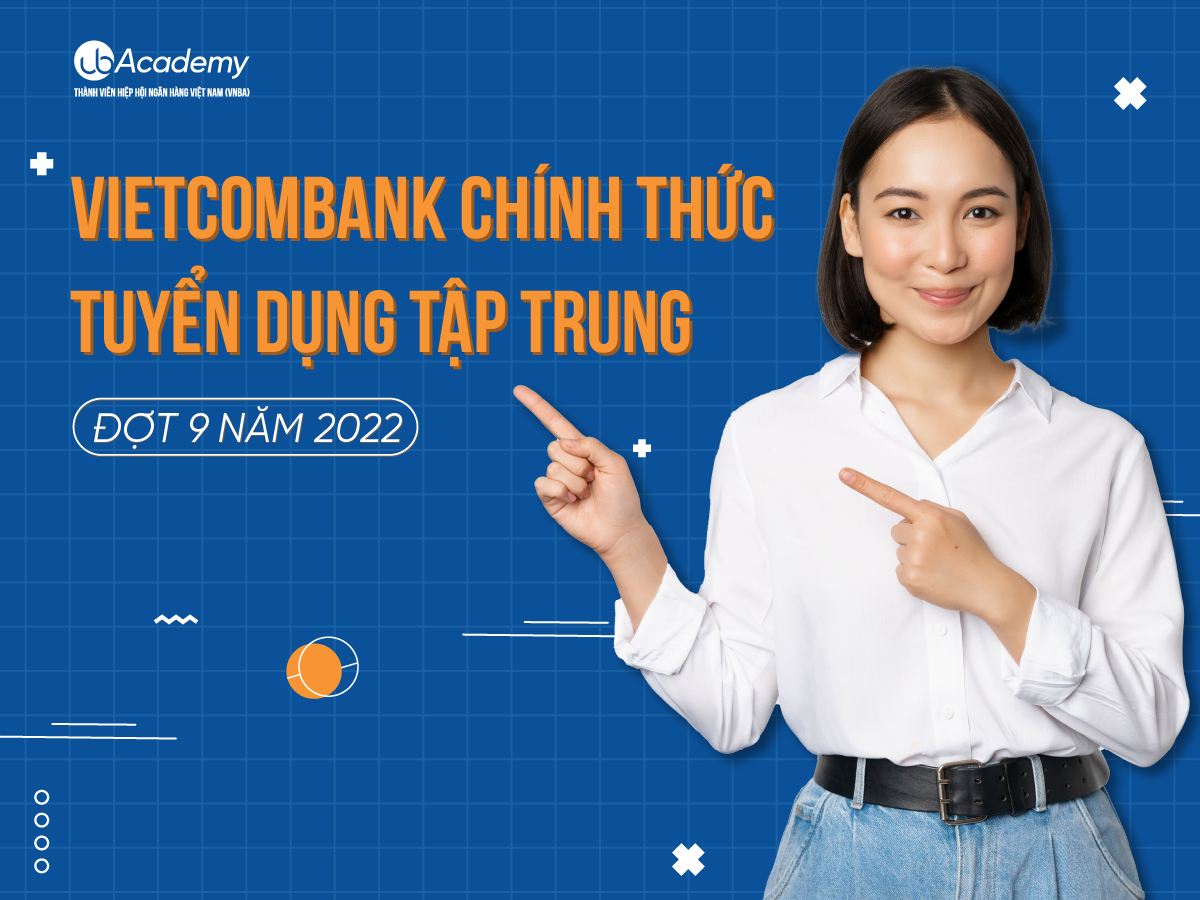 Vietcombank CHÍNH THỨC tuyển dụng Tập trung Đợt 9 năm 2022