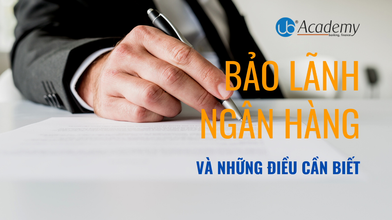 Bảo lãnh Ngân hàng là gì và những điều cần biết