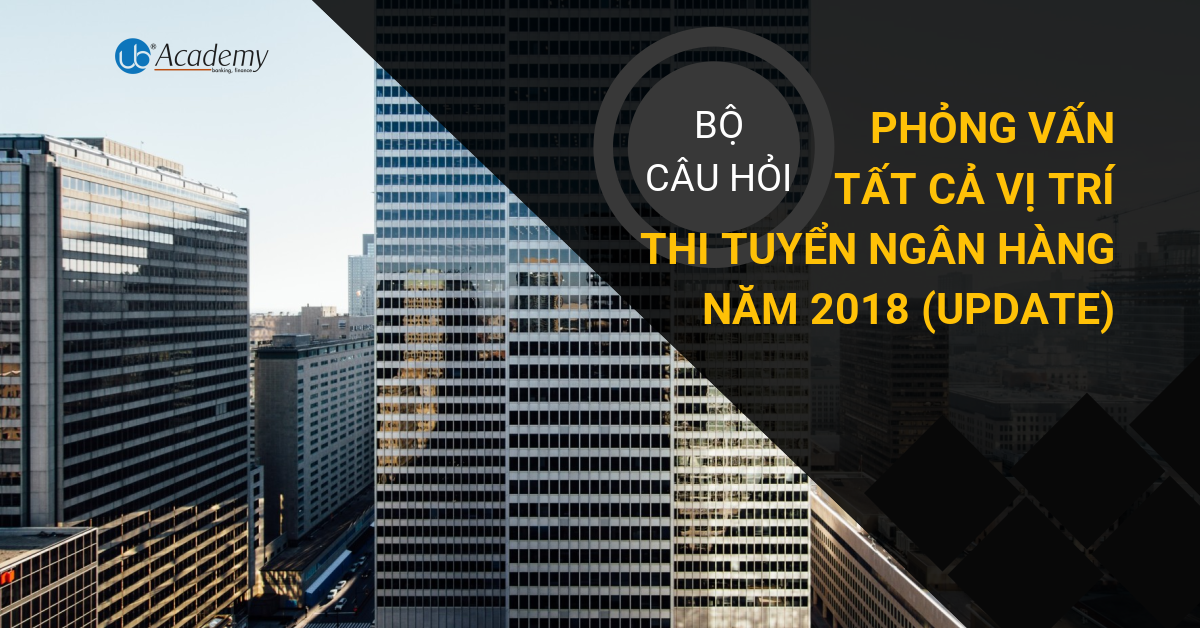 câu hỏi phỏng vấn Ngân hàng