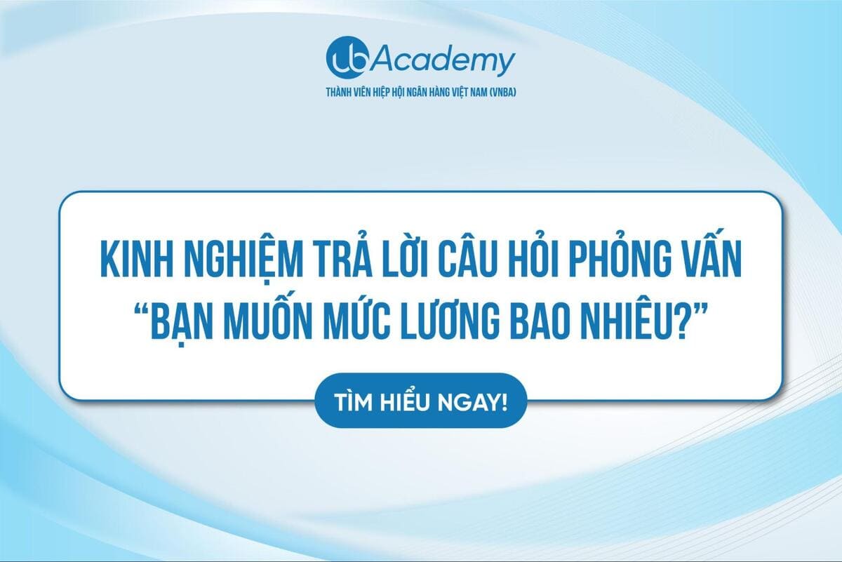 Kinh nghiệm trả lời câu hỏi phỏng vấn “Bạn muốn mức lương bao nhiêu?”