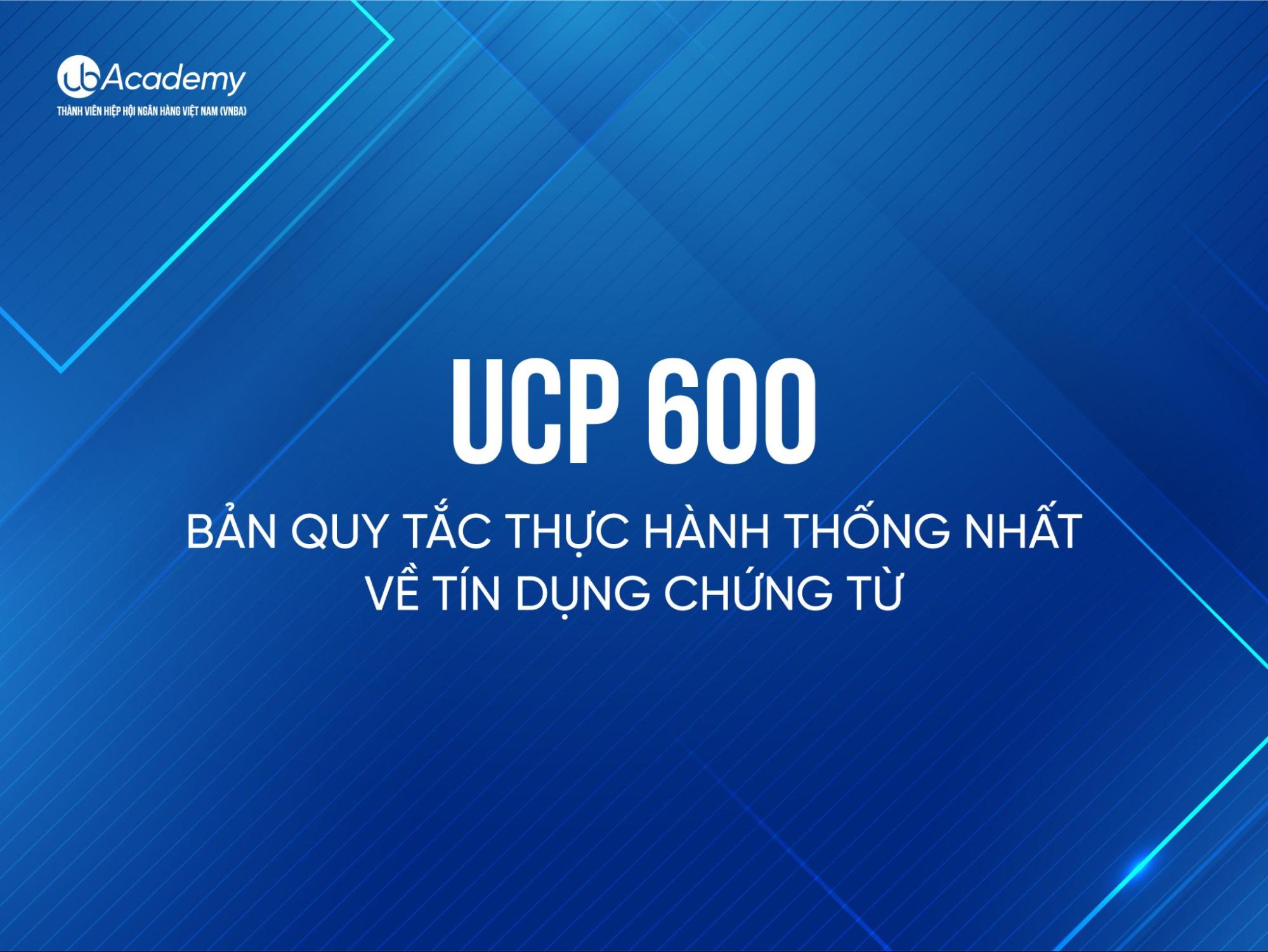 UCP 600 – Bản Quy Tắc Thực Hành Thống Nhất Về Tín Dụng Chứng Từ