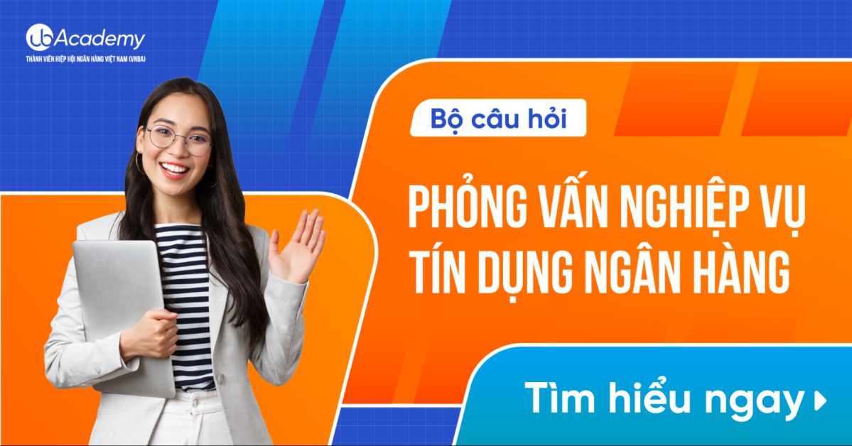 Câu Hỏi Phỏng Vấn Tín Dụng Ngân Hàng Mới Nhất