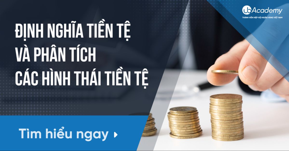 Định Nghĩa Tiền Tệ Và Phân Tích Các Hình Thái Tiền Tệ