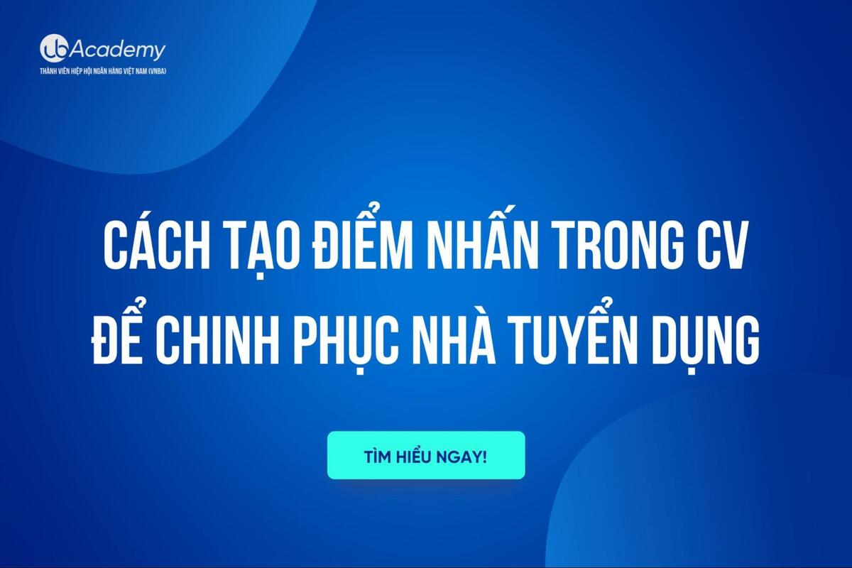 Cách Tạo Điểm Nhấn Trong CV Để Chinh Phục Nhà Tuyển Dụng