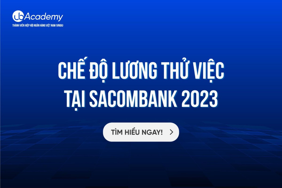 Chế Độ Lương Thử Việc Tại Sacombank 2023