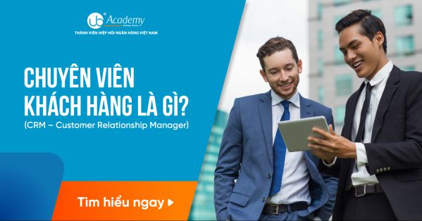 Tìm hiểu chuyên viên quan hệ khách hàng là gì? 