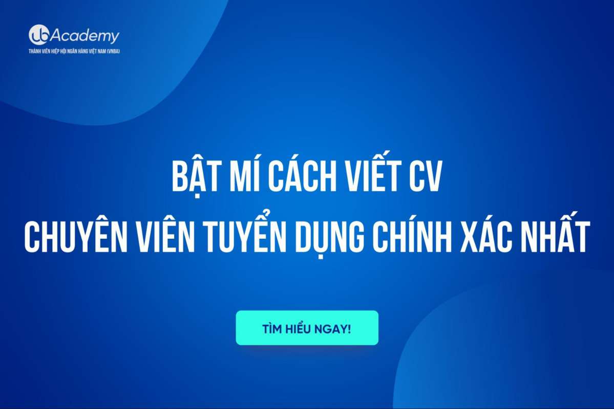 Bật mí cách viết CV chuyên viên tuyển dụng chính xác nhất