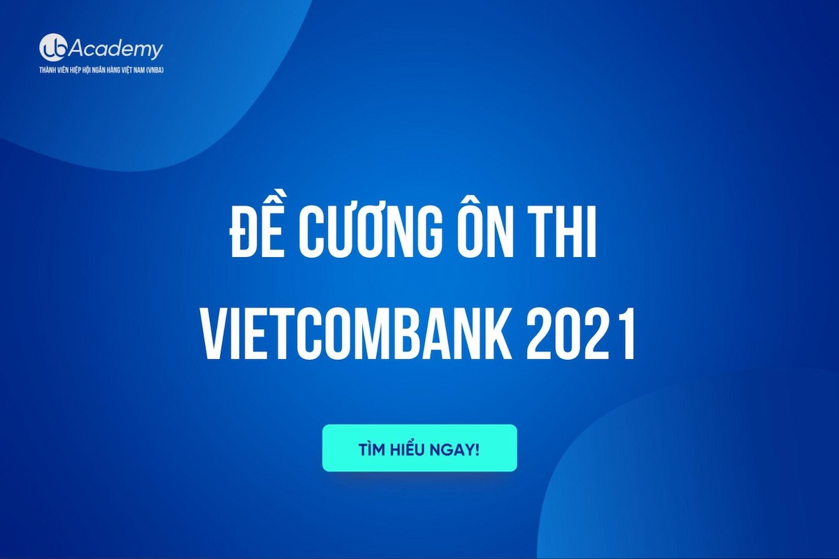 Đề Cương Ôn Thi Vietcombank 2021 (Phần 1)